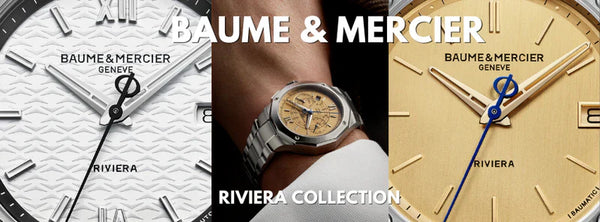 Discover the New Baume &amp; Mercier Riviera Collection: Timeless Elegance for Every Family Member